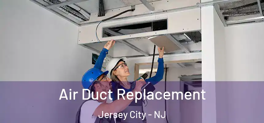 Air Duct Replacement Jersey City - NJ