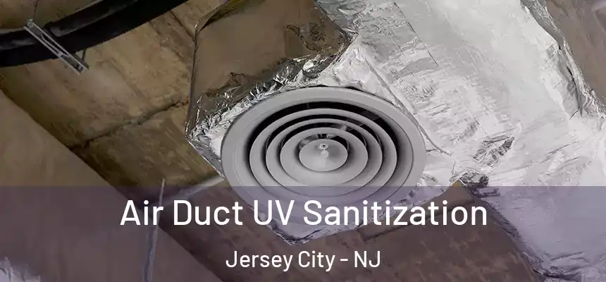  Air Duct UV Sanitization Jersey City - NJ